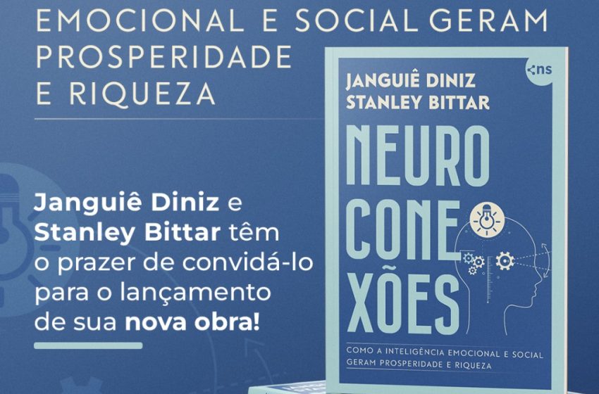 Janguiê Diniz E Stanley Bittar Lançam Livro “Neuroconexões” Sobre O Impacto Das Conexões Humanas